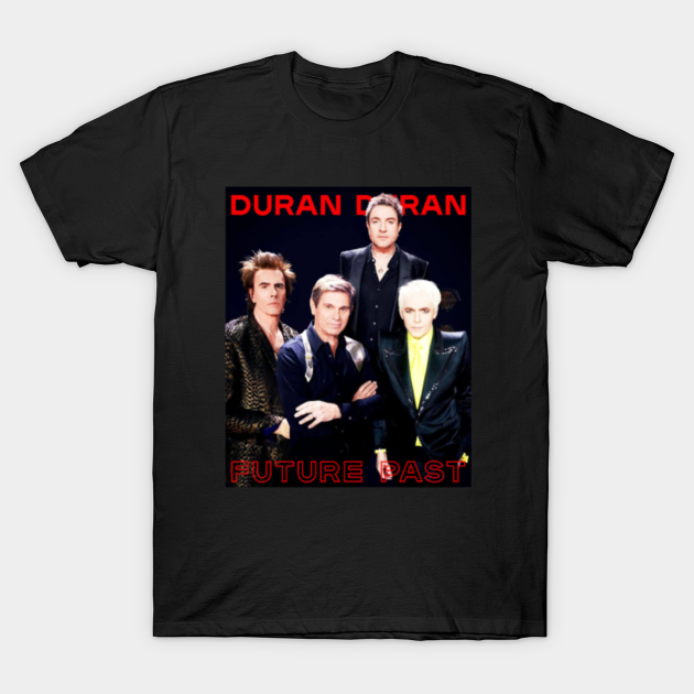 FUTURE PAST DURAN Duran Duran TShirt TeePublic
